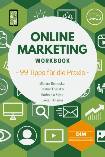 Online Marketing Workbook: 99 Tipps f&uuml;r die Praxis